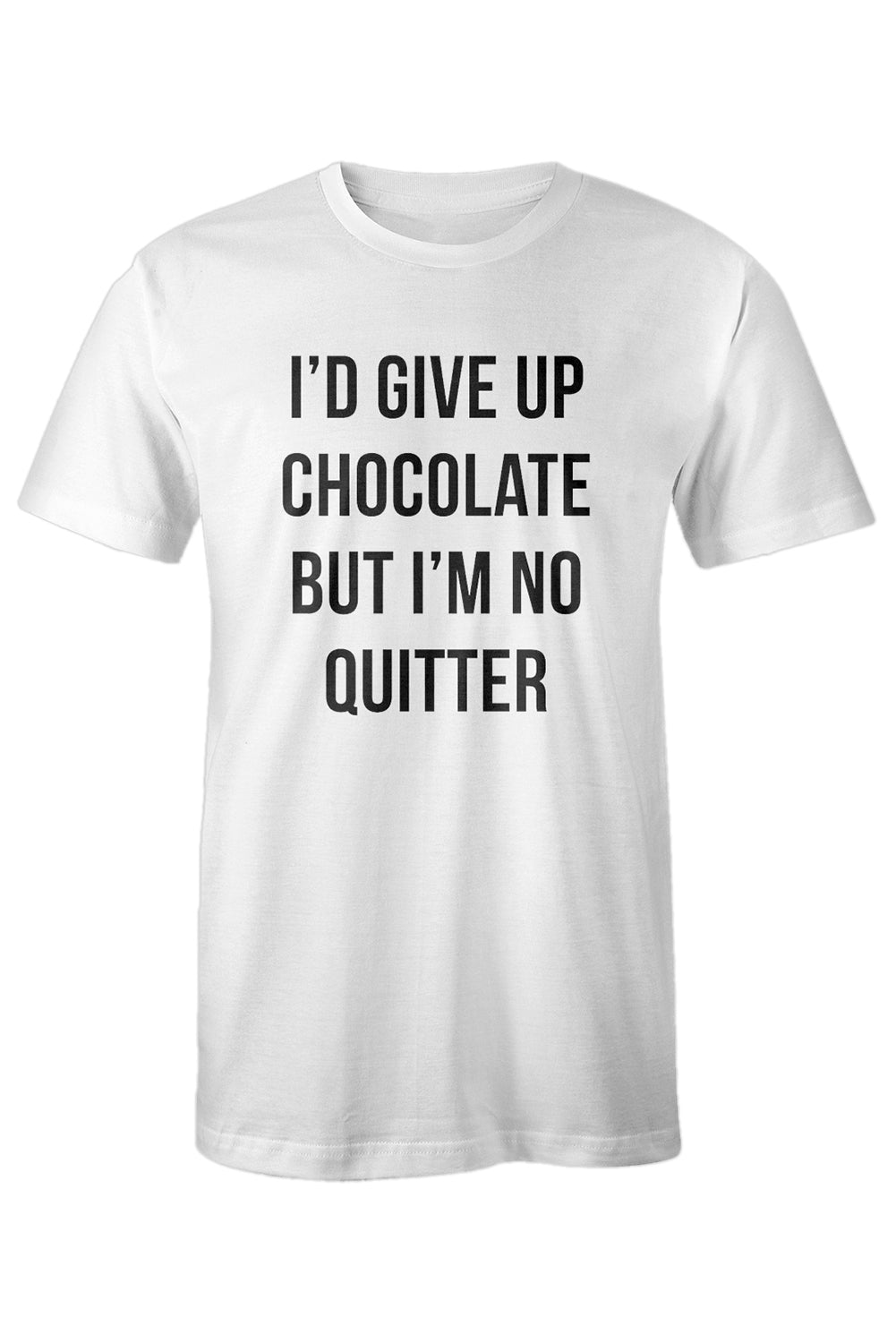White I'D GIVE UP CHOCOLATE BUT I'M NO QUITTER Men's Graphic T Shirt Men's Tops JT's Designer Fashion