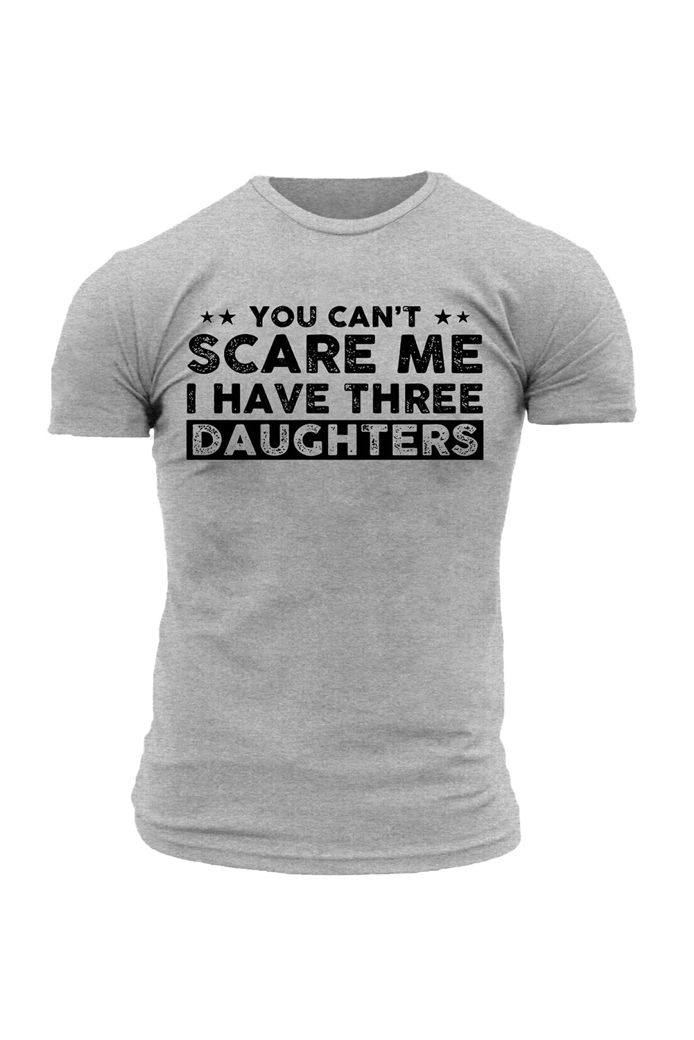 Gray You Can't Scare Me, I Have Three Daughters Men's Graphic Tee Men's Tops JT's Designer Fashion