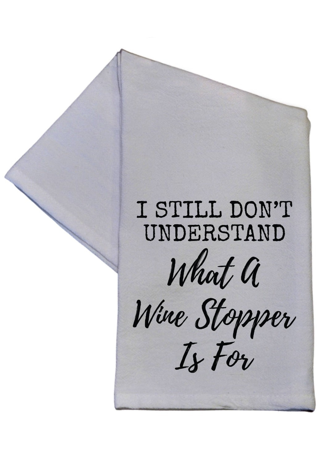 Laugh Out Loud Kitchen Towels Wine Stopper Towels JT's Designer Fashion